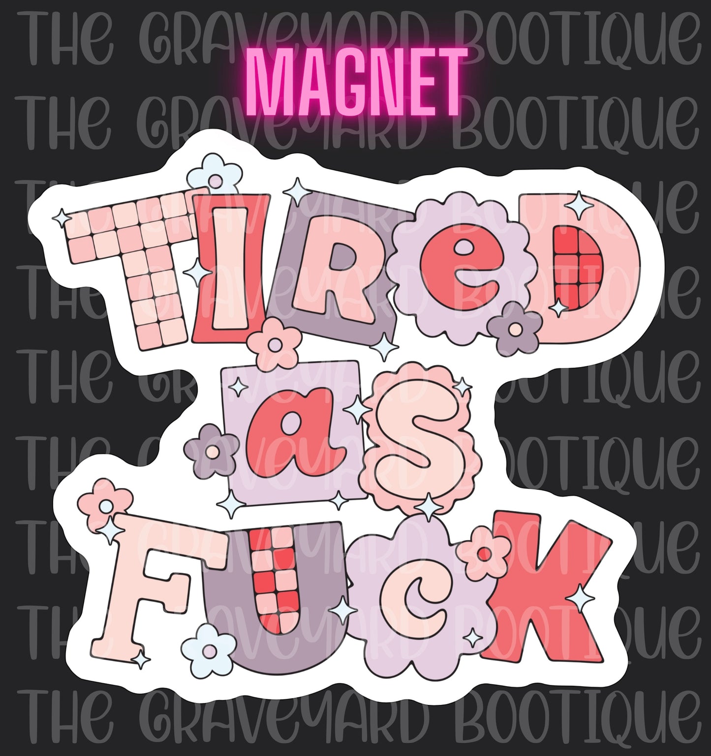 Tired As F*ck Magnet