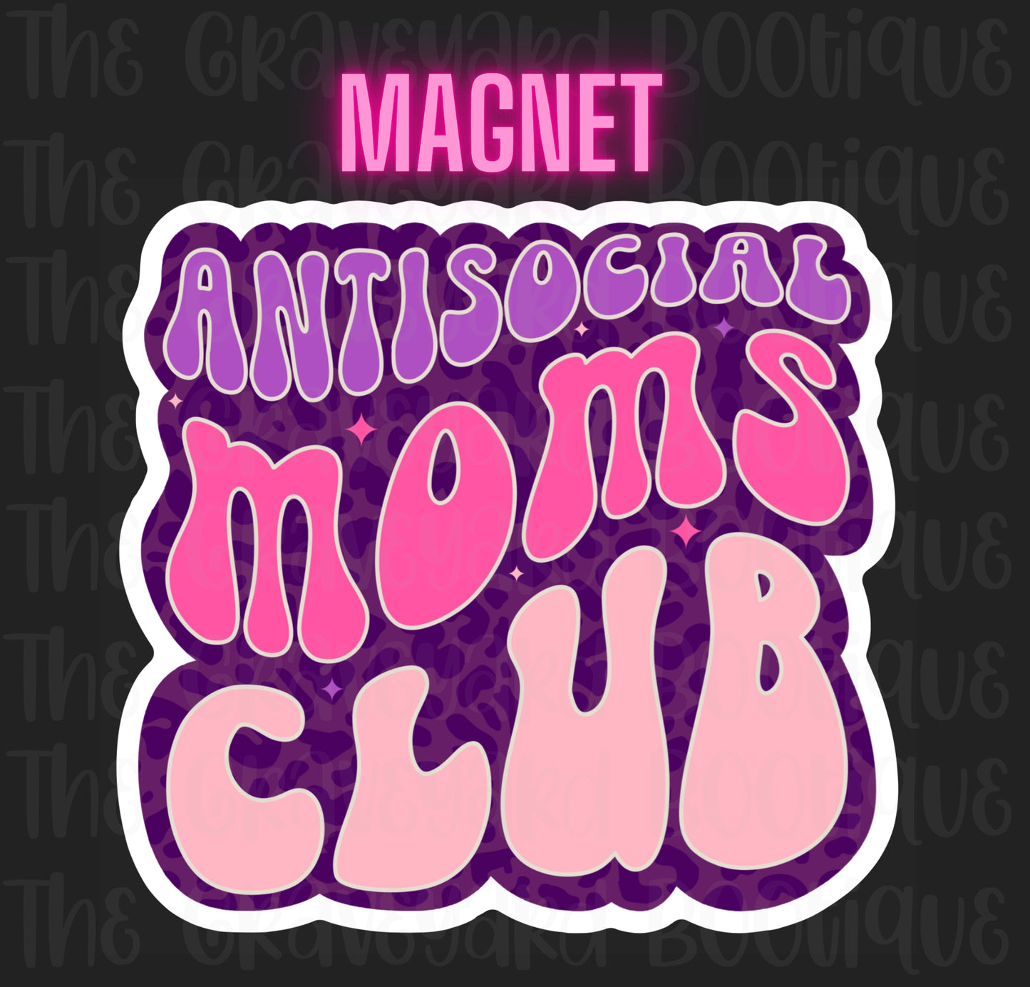 Antisocial Moms Club Magnet