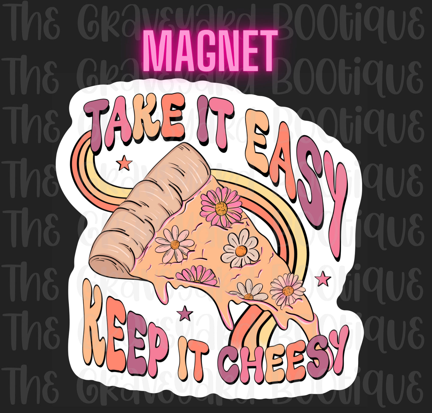 Take It Easy Keep It Cheesy Magnet
