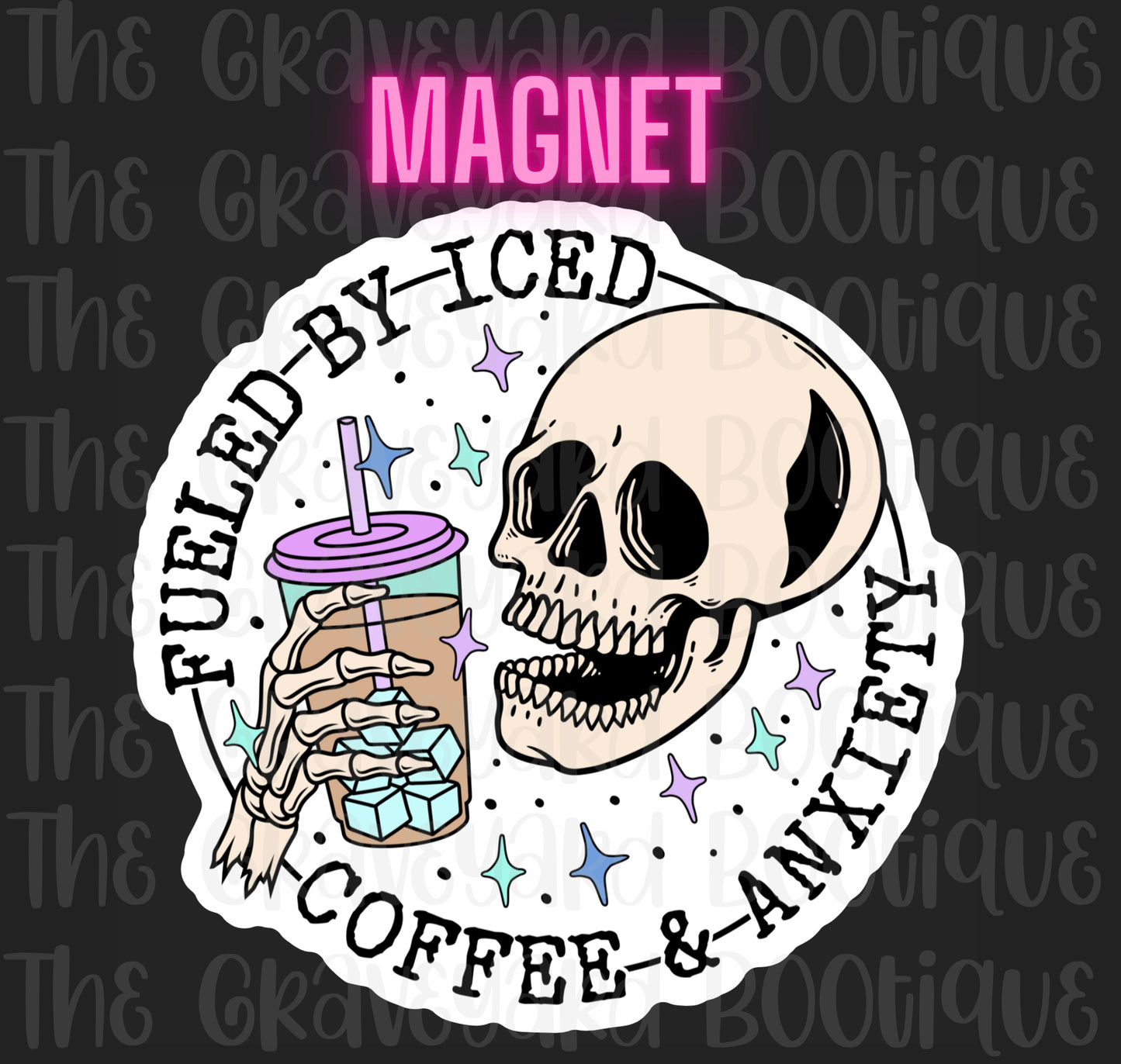 Fueled By Iced Coffee & Anxiety Magnet