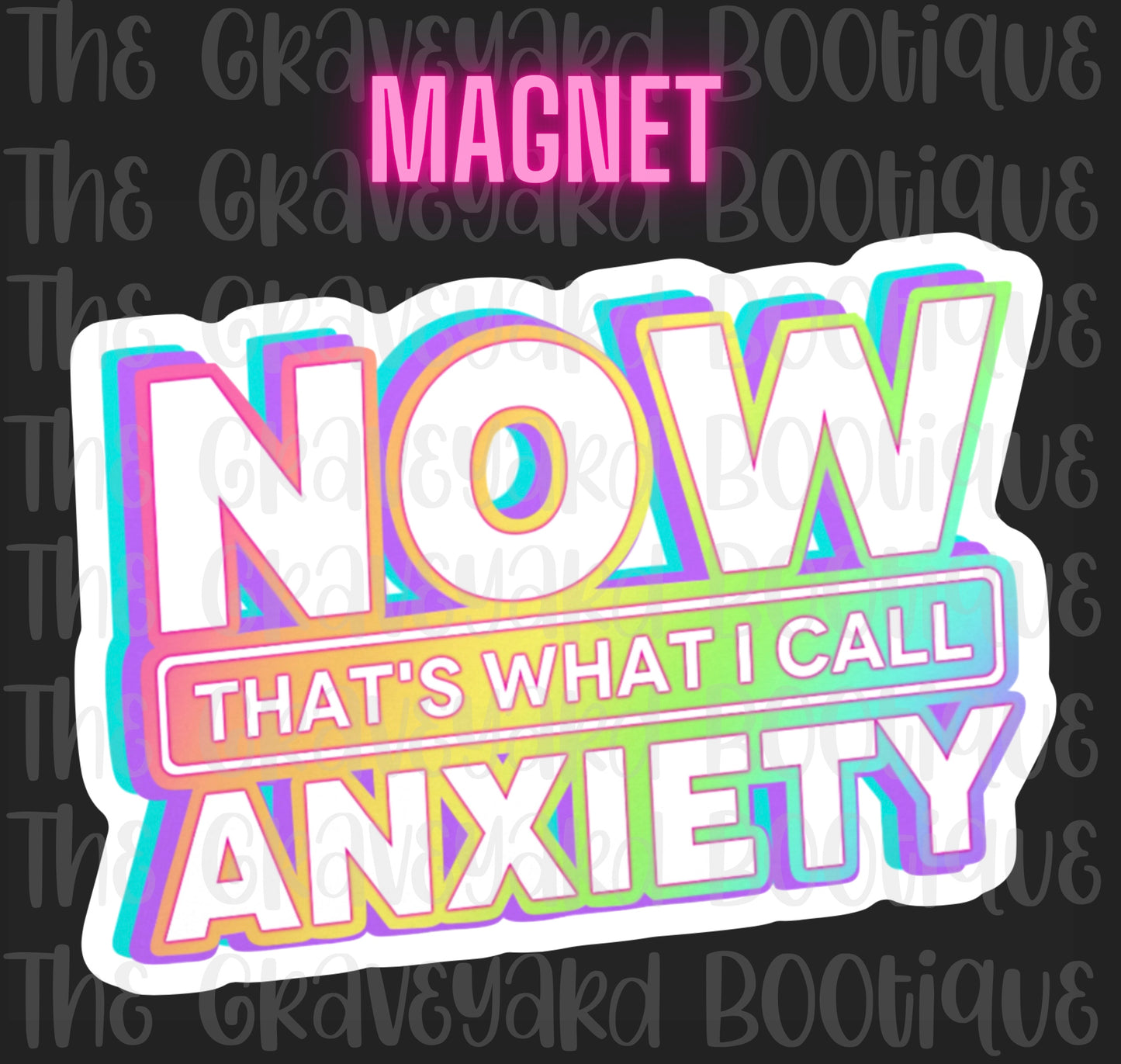 Now That’s What I Call Anxiety Magnet