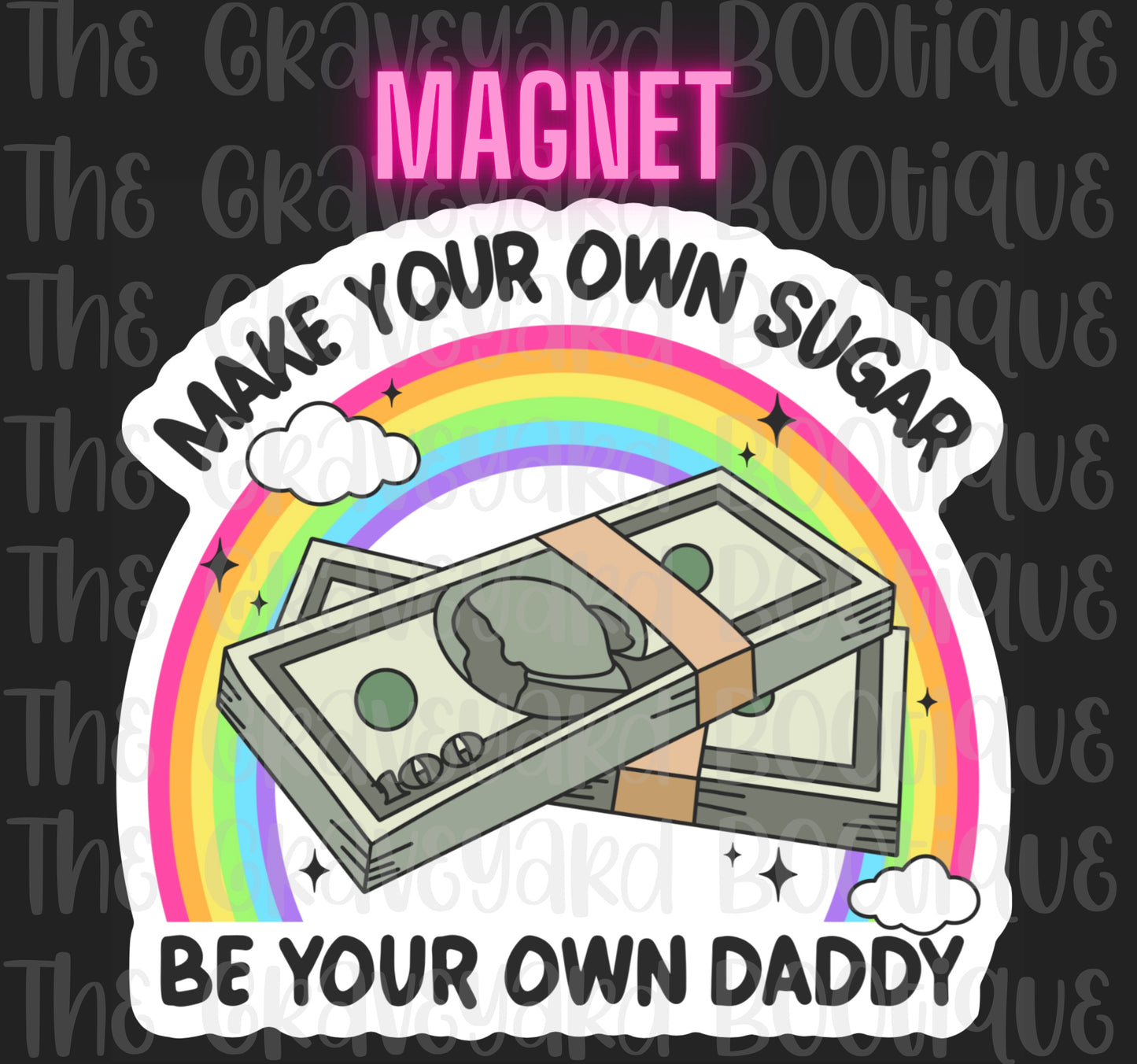 Make Your Own Sugar Be Your Own Daddy Magnet