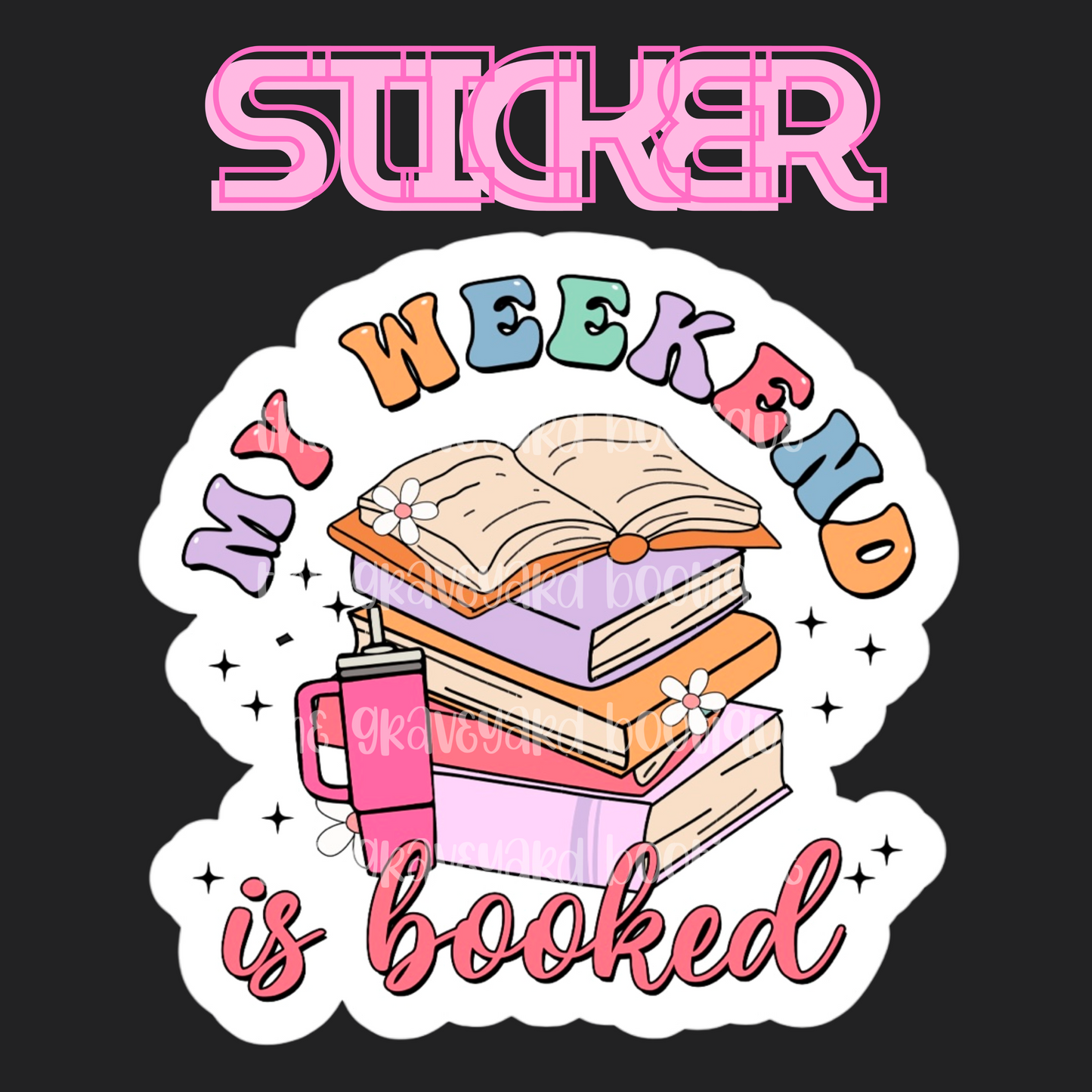 My Weekend Is Booked Sticker