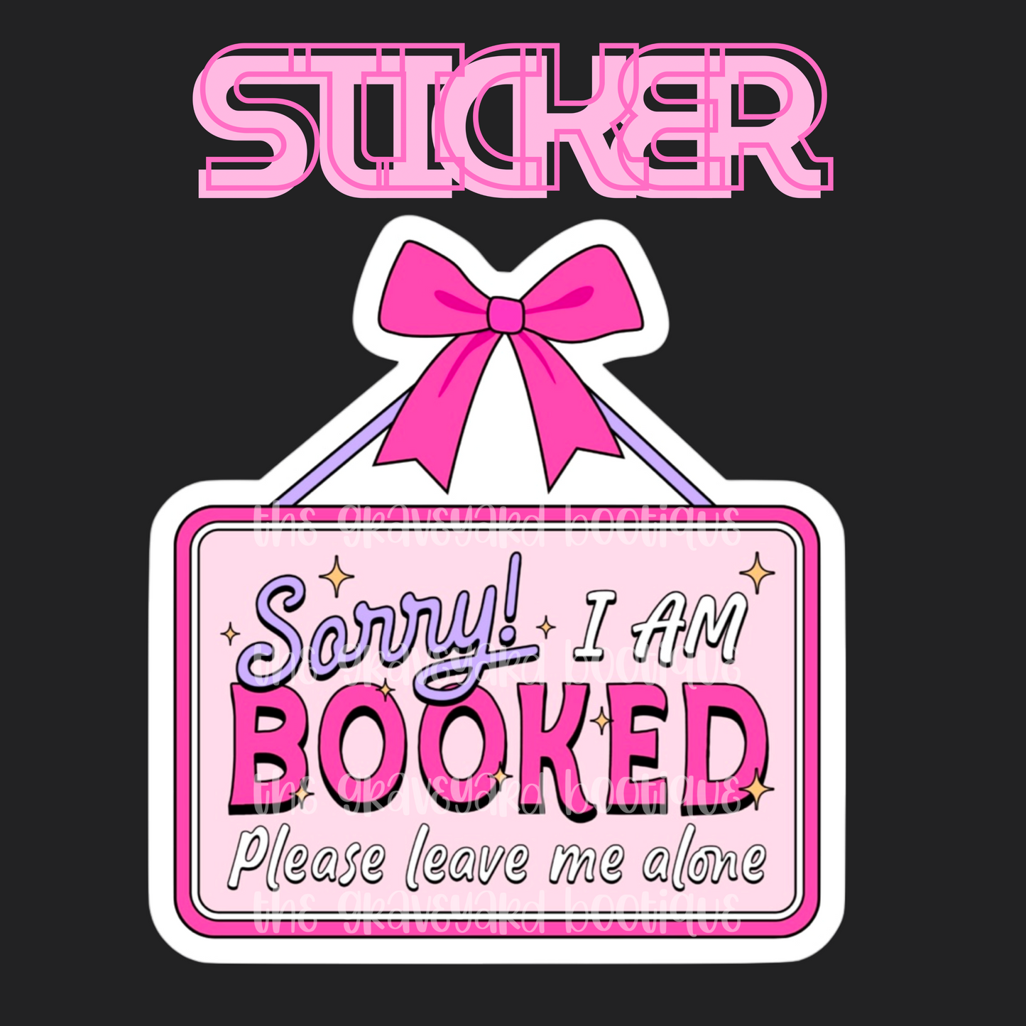 Sorry I’m Booked Sticker
