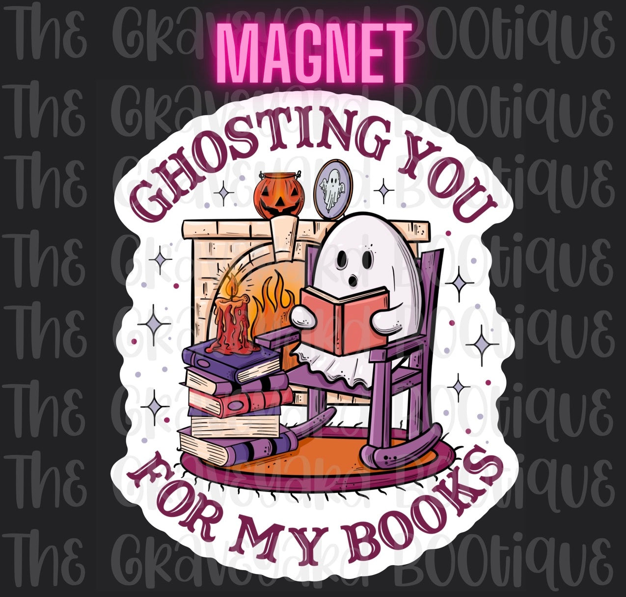 Ghosting You For My Books Magnet