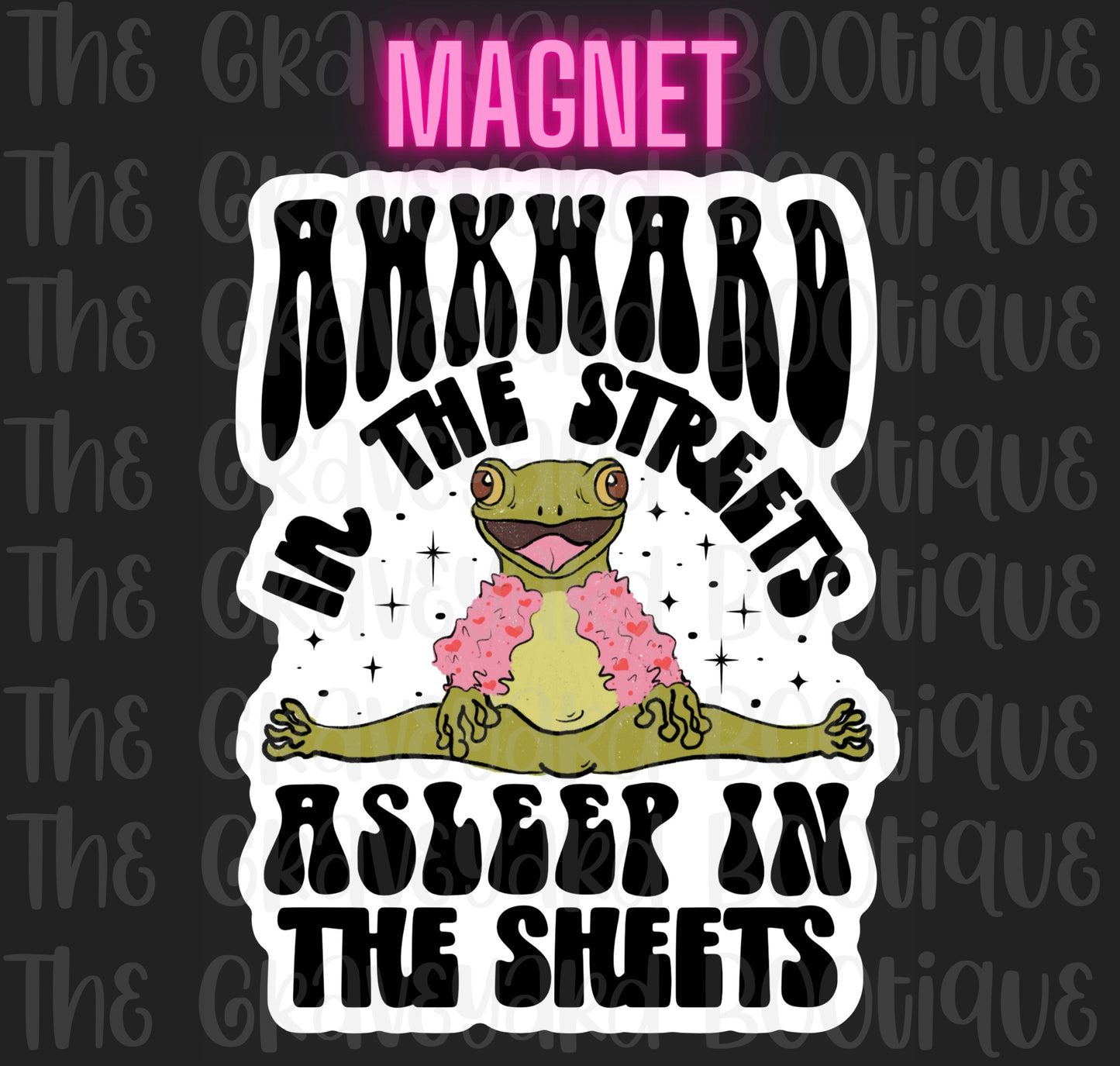 Awkward In The Streets Asleep In The Sheets Magnet