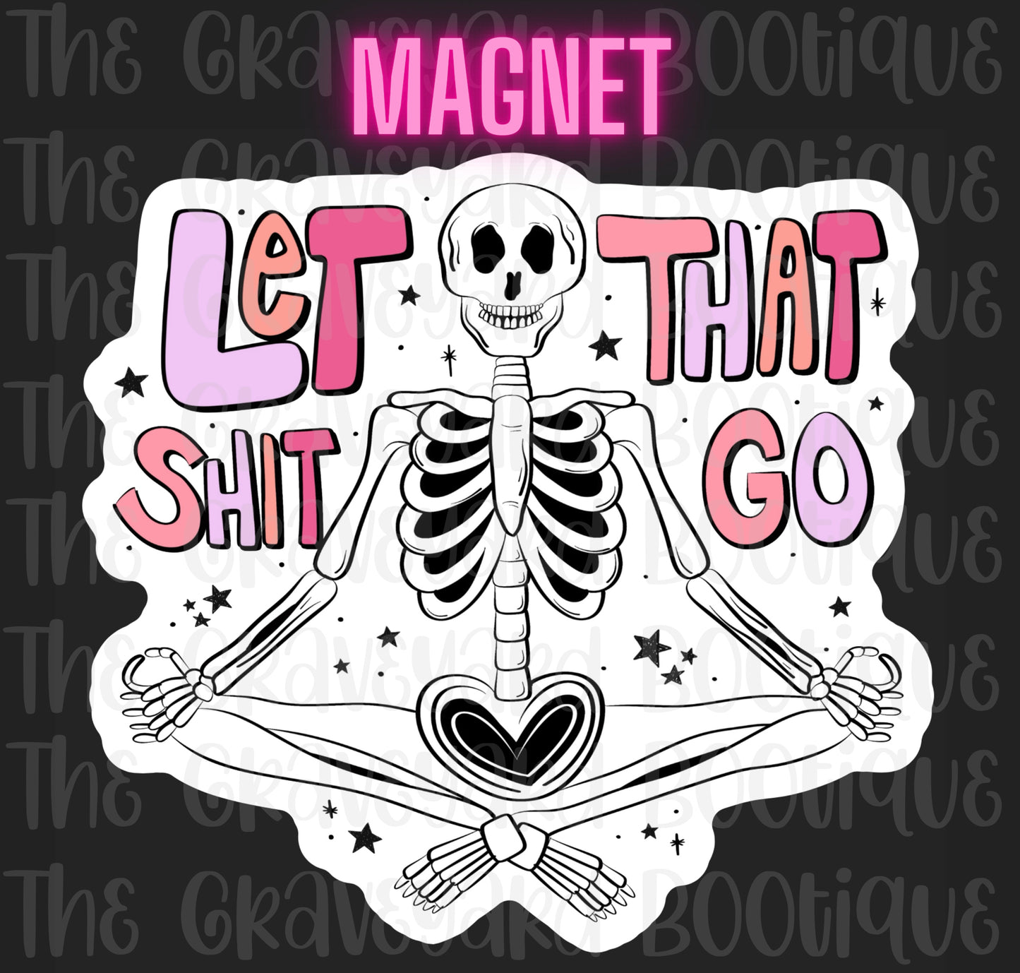 Let That Shit Go Magnet