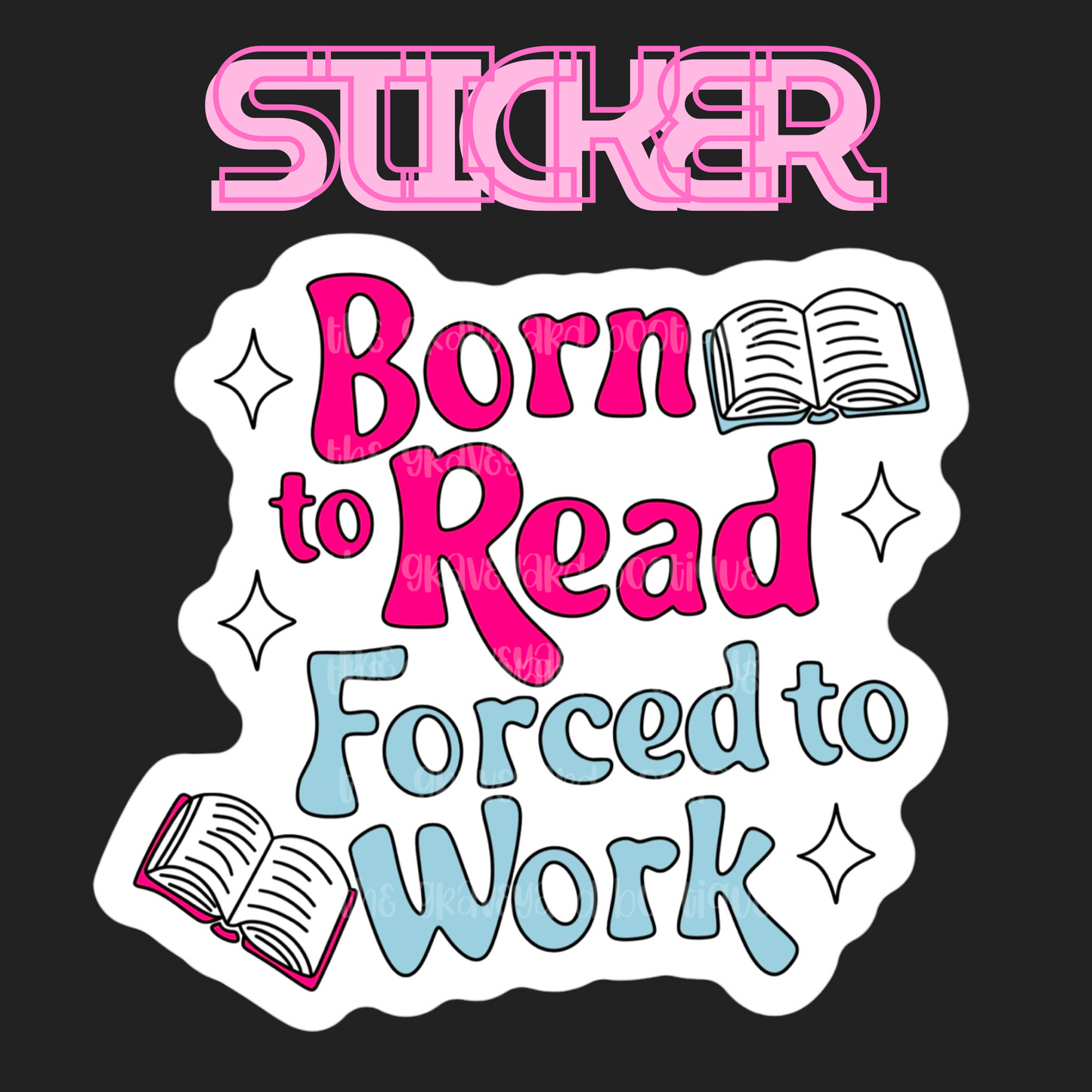 Born To Read Forced To Work Sticker