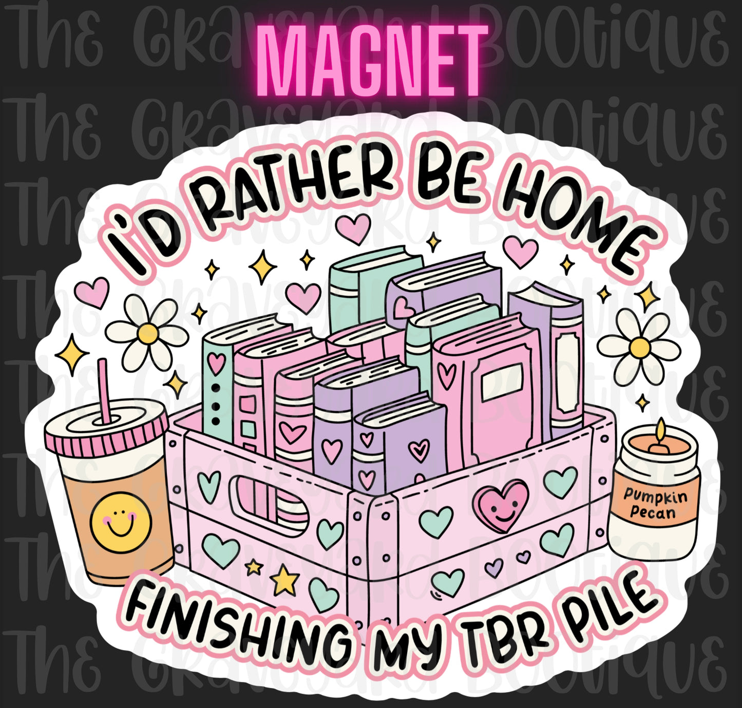 I’d Rather Be Home Finishing My TBR Magnet
