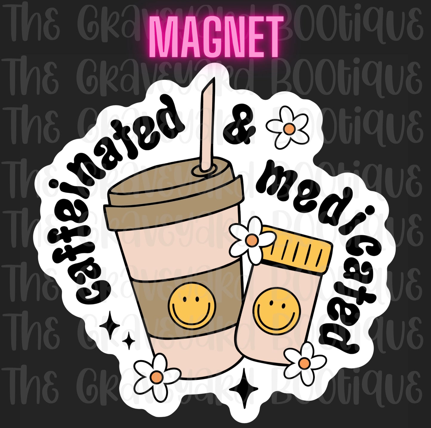 Caffeinated & Medicated Magnet