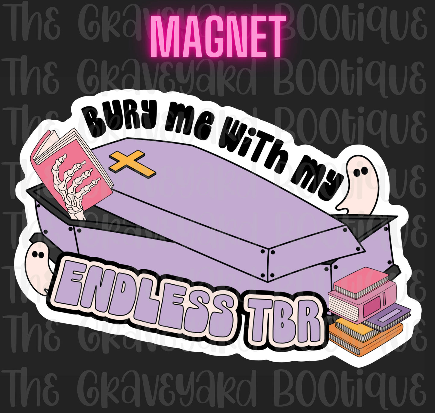 Bury Me With My TBR Magnet