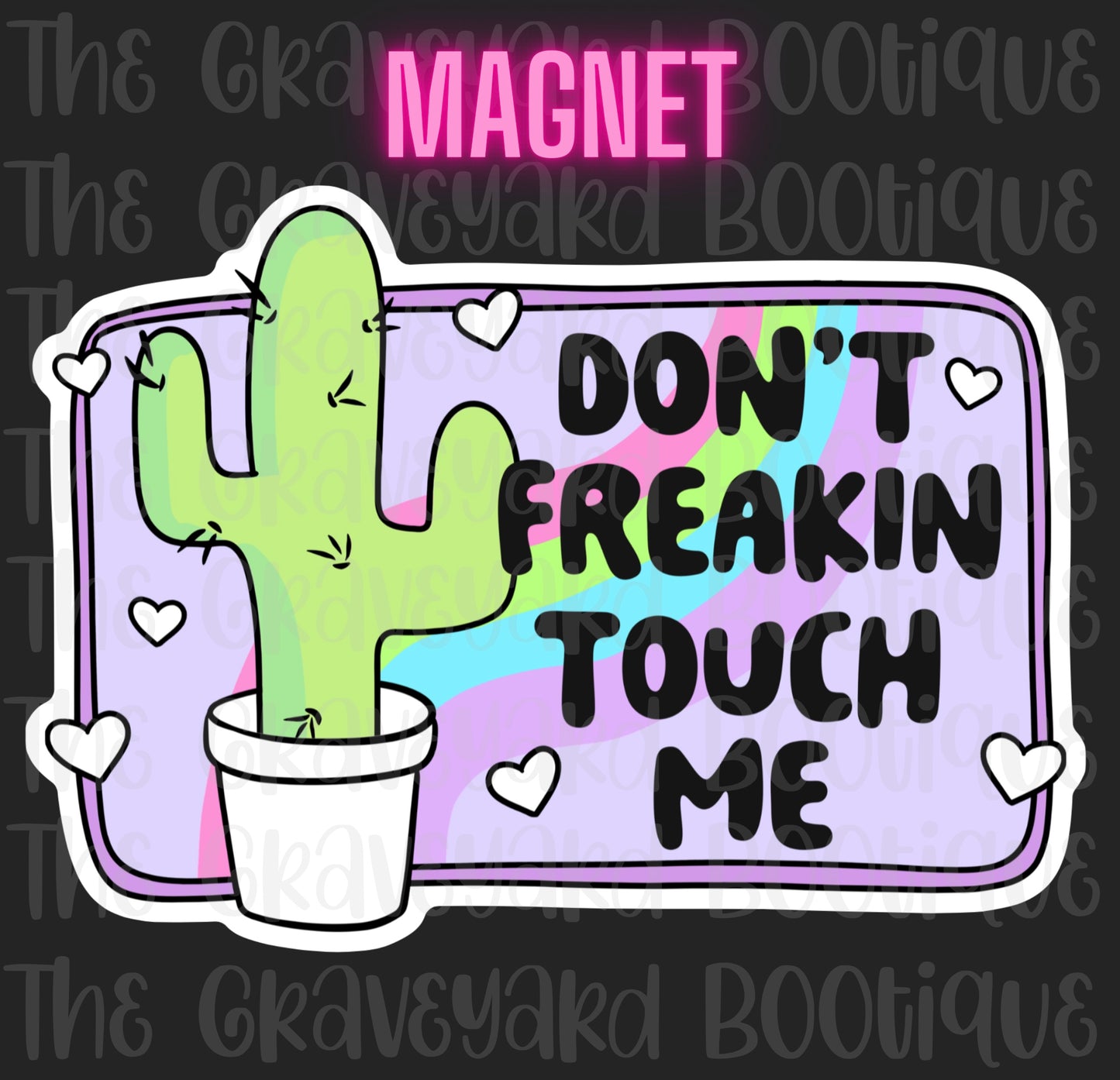 Don’t Freakin Touch Me Magnet