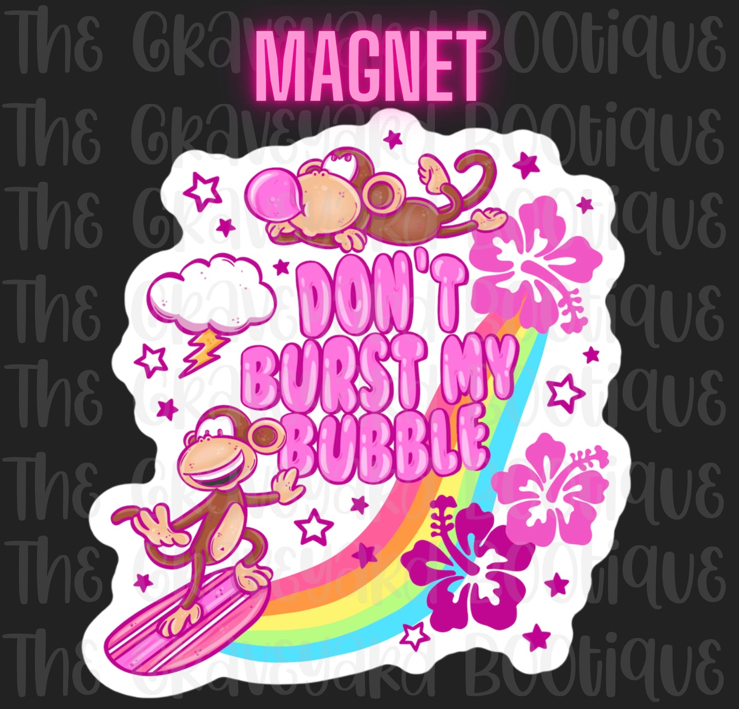 Don’t Burst My Bubble Magnet