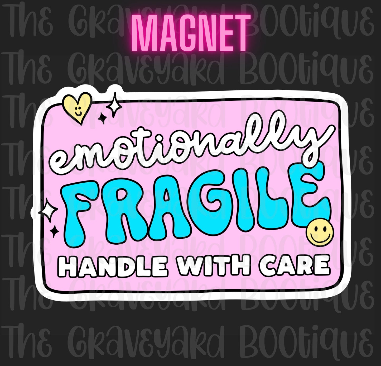 Emotionally Fragile Magnet
