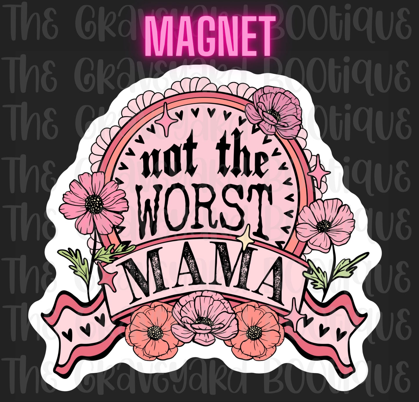 Not The Worst Mama Magnet