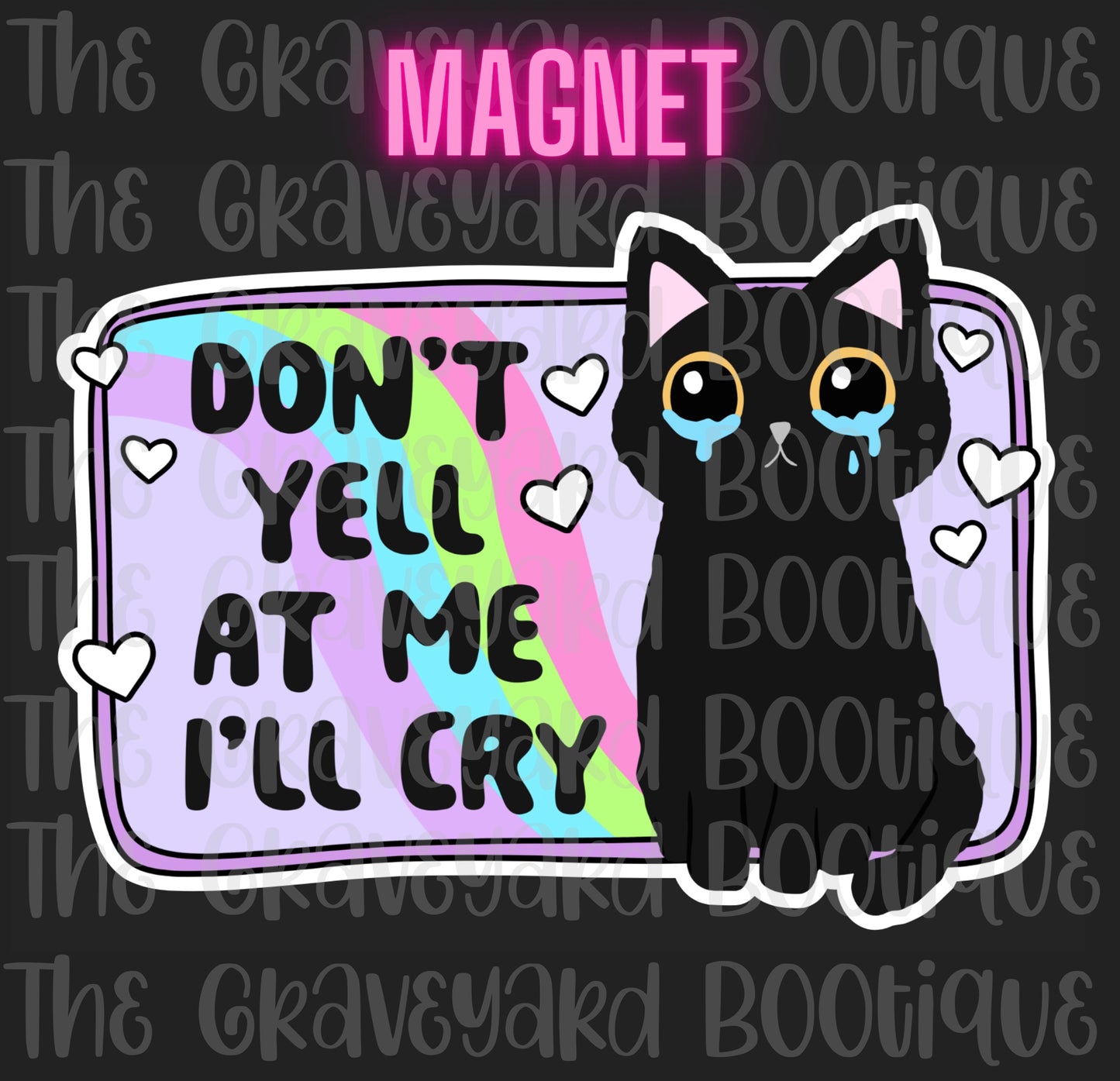 Don’t Yell At Me I’ll Cry Magnet