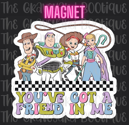 You’ve Got A Friend In Me Magnet