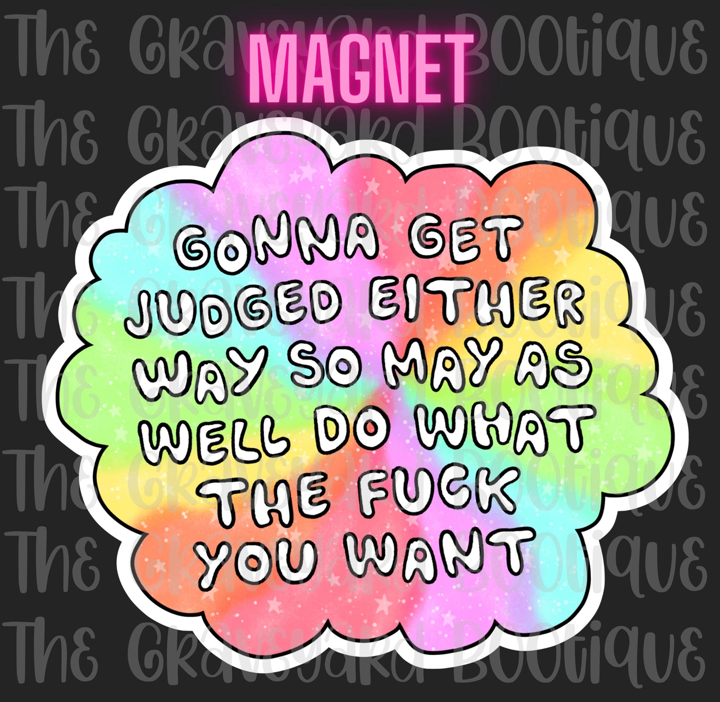 Gonna Get Judged Either Way Magnet