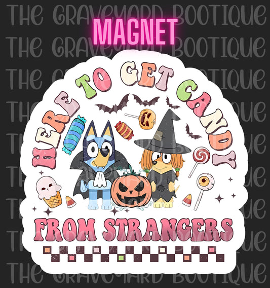 Here To Get Candy From Strangers Magnet