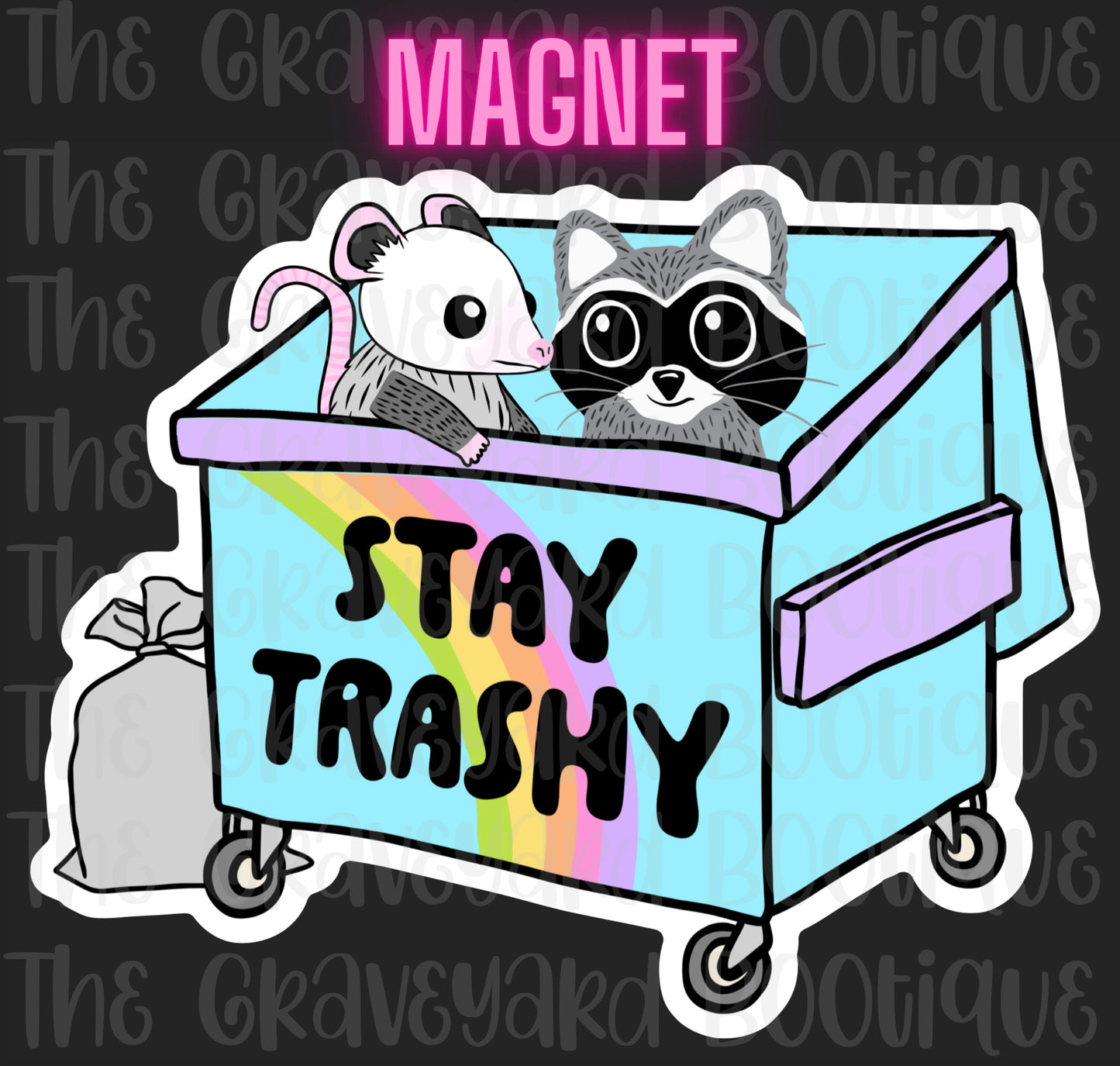 Stay Trashy Magnet