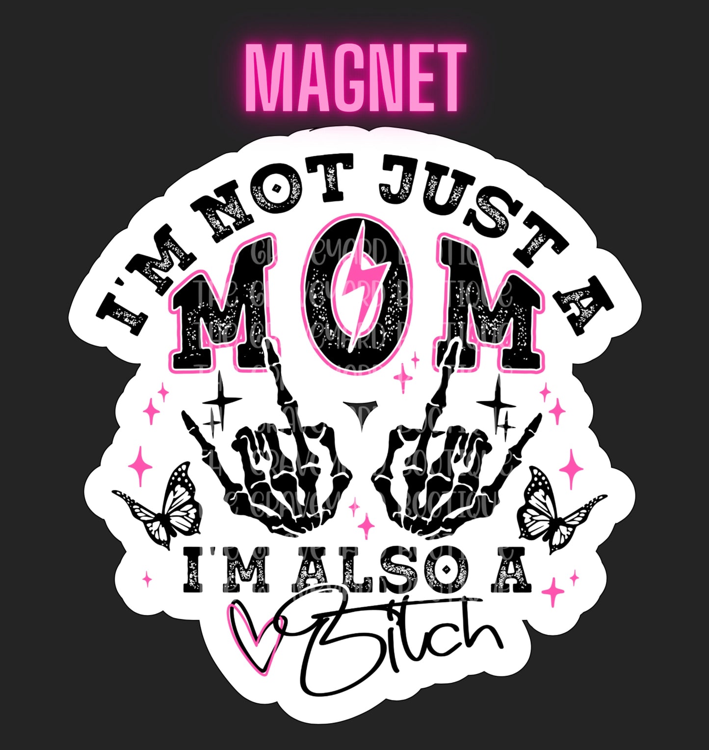 I’m Not Just A Mom Magnet