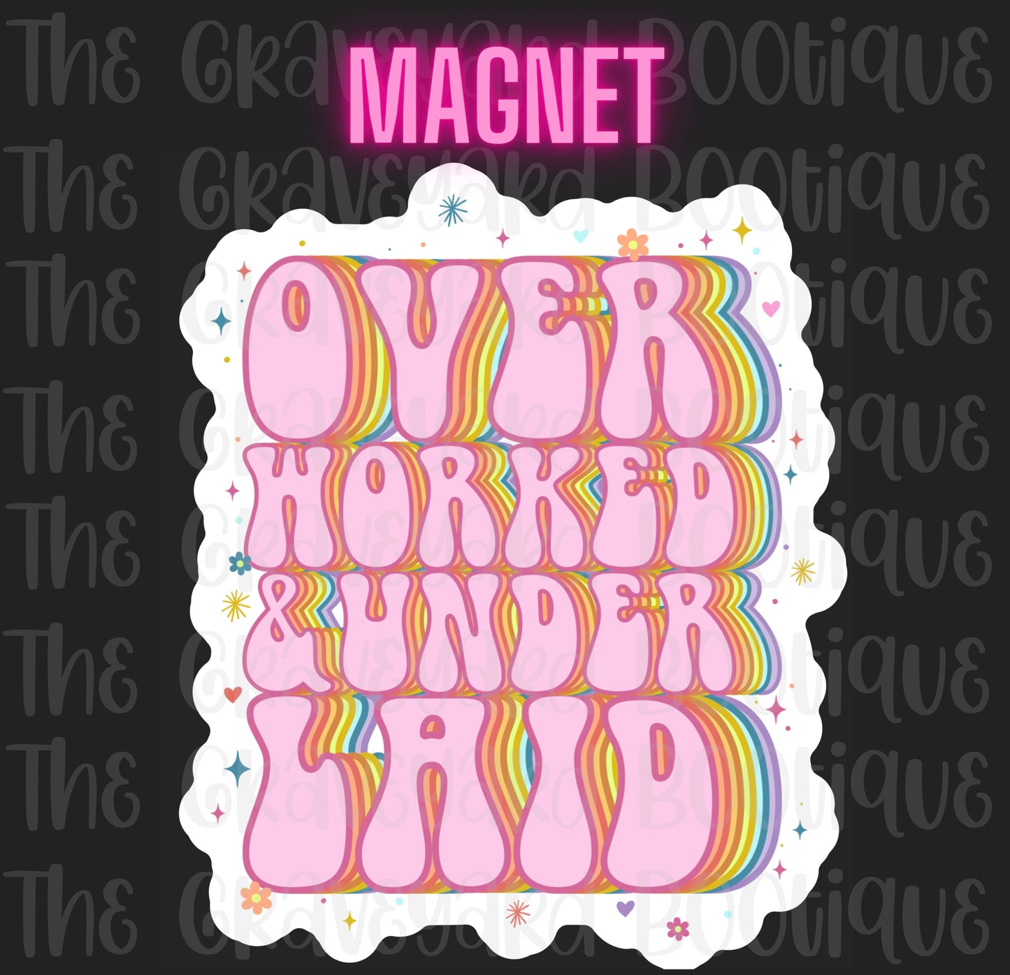 Overworked & Underlaid Magnet